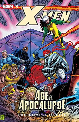 X-Men: Age of Apocalypse – The Complete Epic, Book 3 (X-Men: The Complete Age of Apocalypse Epic #3)