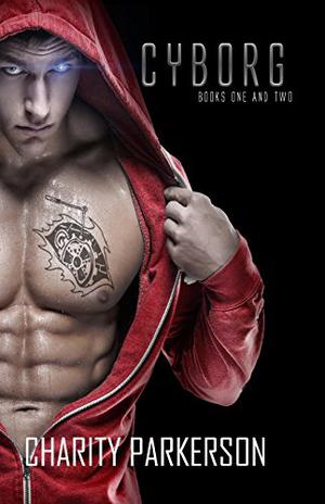 Cyborg: Books One and Two by Charity Parkerson