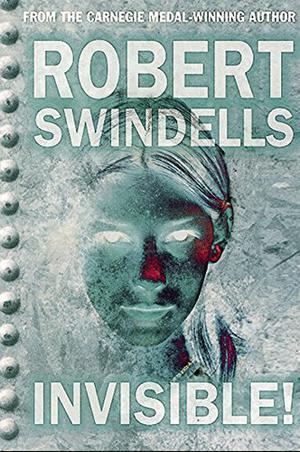 Invisible! by Robert Swindells