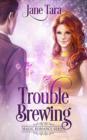 Trouble Brewing: Shakespeare Sisters (Magic Romance #2)