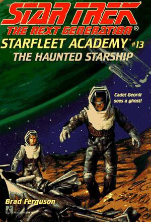 The Haunted Starship (Star Trek: The Next Generation - Starfleet Academy #13)