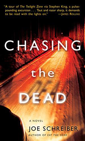 Chasing the Dead by Joe Schreiber