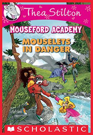 Mouselets in Danger by Thea Stilton