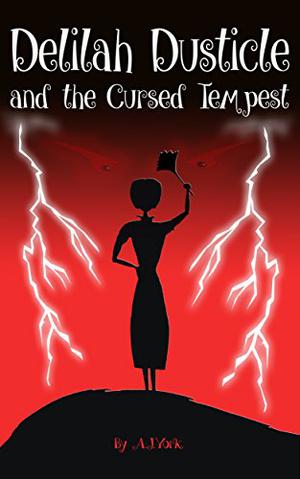 Delilah Dusticle and the Cursed Tempest by A.J. York