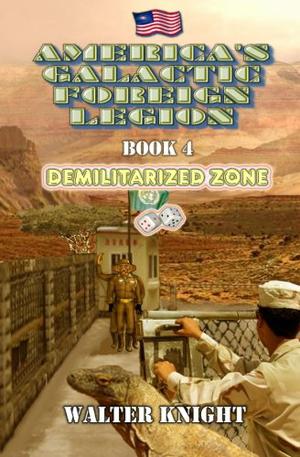 Demilitarized Zone (America's Galactic Foreign Legion #4)