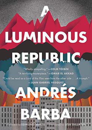 A Luminous Republic by Andrés Barba