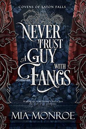Never Trust a Guy With Fangs (Covens of Eaton Falls #1)