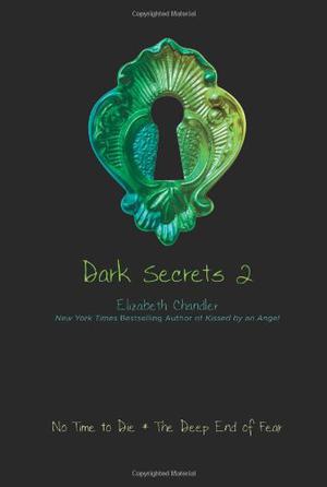 No Time to Die & The Deep End of Fear (Dark Secrets #3-4)