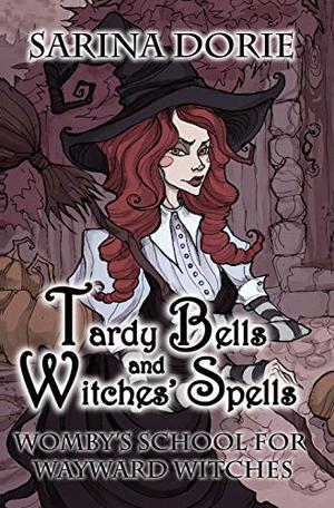 Tardy Bells and Witches' Spells (Womby's School for Wayward Witches #1)