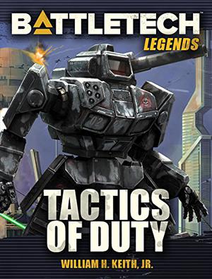 BattleTech Legends: Tactics of Duty (Saga of the Gray Death Legion #6)