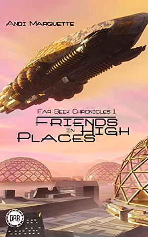 Friends in High Places (Far Seek Chronicles #1)
