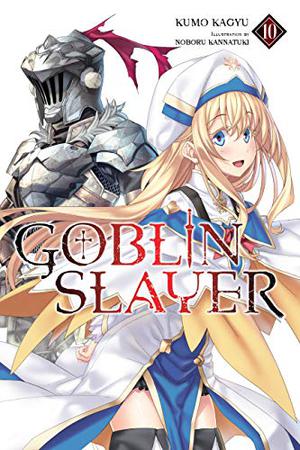 Goblin Slayer, Vol. 10 (ゴブリンスレイヤー / Goblin Slayer Light Novels #10)