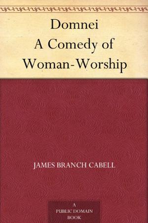 Domnei A Comedy of Women Worship (The Biography of Manuel #5)