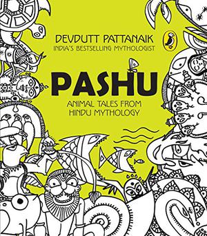 Pashu: Animal Tales from Hindu Mythology by Devdutt Pattanaik