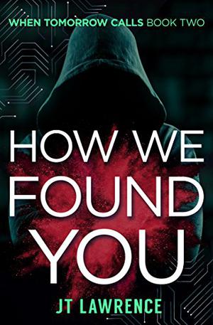 How We Found You by J.T. Lawrence