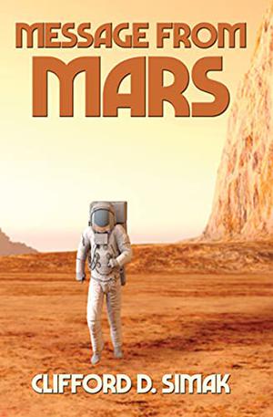 Message from Mars by Clifford D. Simak
