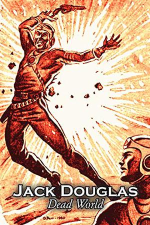 Dead World by Jack Douglas, Science Fiction, Adventure by Jack Douglas