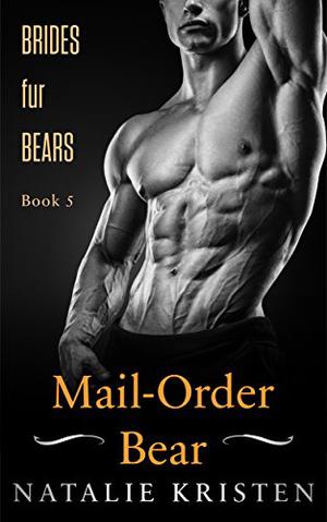 Mail-Order Bear by Natalie Kristen