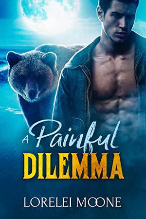 A Painful Dilemma (Scottish Werebear #5)