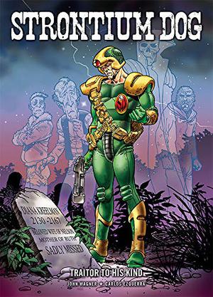 Strontium Dog: Traitor To His Kind by John Wagner