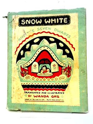 Snow White and the Seven Dwarfs by Wanda Gág, Jacob Grimm, Wilhelm Grimm