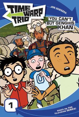 Time Warp Trio: You Can't, but Genghis Khan (Time Warp Trio #novelization 1)