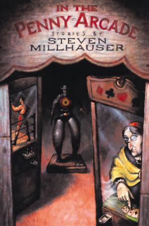 In the Penny Arcade by Steven Millhauser