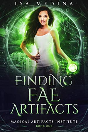 Finding Fae Artifacts (Magical Artifacts Institute #1)