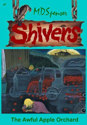 The Awful Apple Orchard by M.D. Spenser