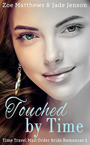 Touched by Time by Zoe Matthews, Jade Jenson