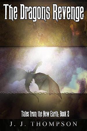 The Dragons Revenge by J.J. Thompson