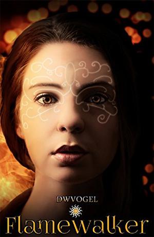 Flamewalker by D.W. Vogel, Wendy Vogel