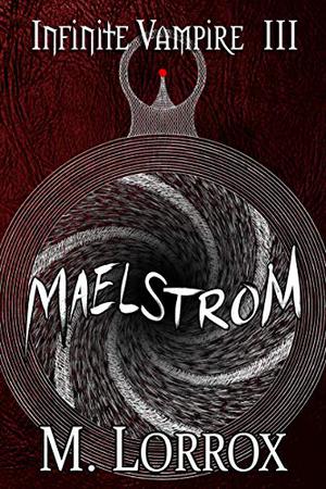 Maelstrom (Infinite Vampire #3)