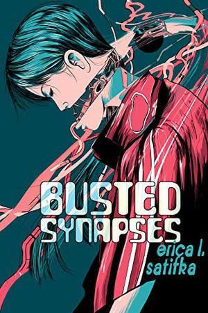Busted Synapses by Erica L. Satifka