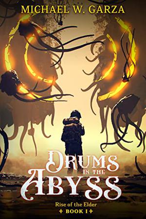 Drums in the Abyss by Michael W. Garza