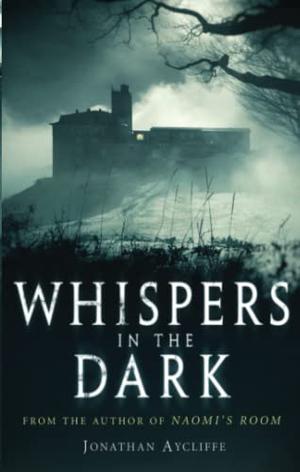 Whispers in the Dark by Jonathan Aycliffe