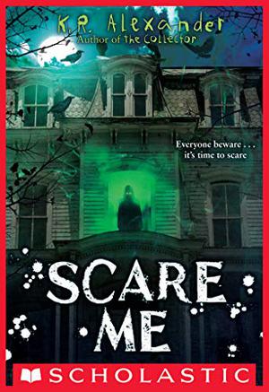 Scare Me by K.R. Alexander, Michael Crouch