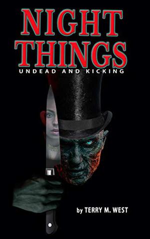 Night Things: Undead and Kicking by Terry M. West