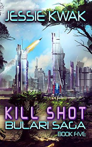 Kill Shot: A Sci-Fi Crime Thriller (The Bulari Saga #5)