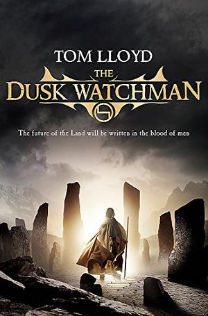 The Dusk Watchman by Tom Lloyd