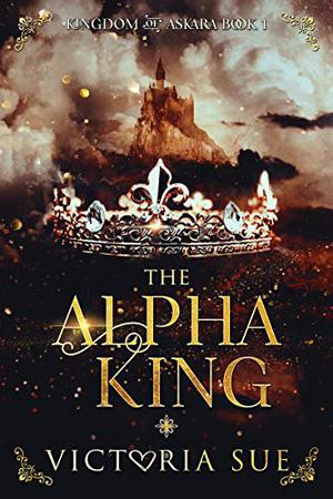 The Alpha King by Victoria Sue