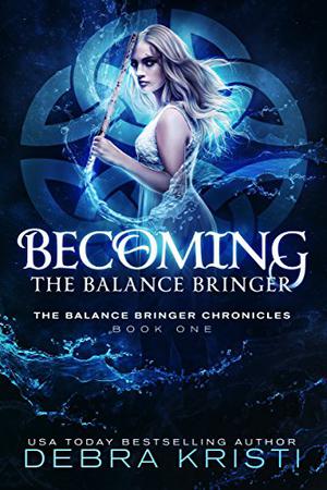 Becoming: The Balance Bringer by Debra Kristi