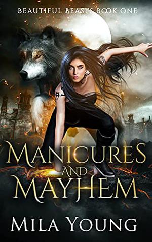 Manicures and Mayhem (Beautiful Beasts Academy #1)