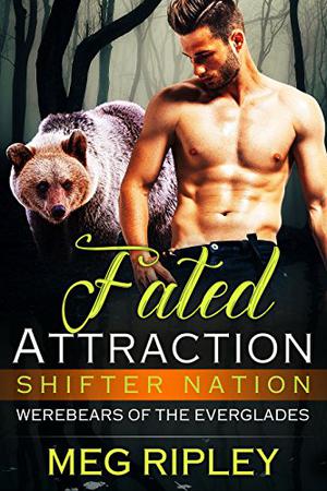 Fated Attraction (Shifter Nation: Werebears Of The Everglades #2)