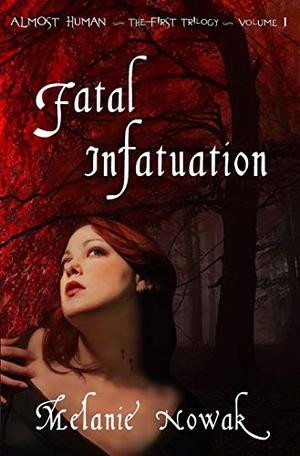 Fatal Infatuation (Almost Human,The First Trilogy #1)