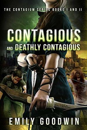 Contagious and Deathly Contagious: The Contagium Series Books I and II by Emily Goodwin