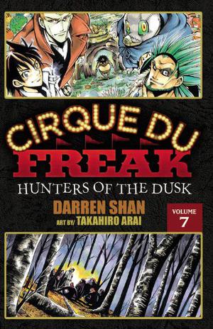 Cirque Du Freak: Hunters of the Dusk, Vol. 07 (Cirque Du Freak: The Manga #7)