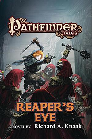 Pathfinder Tales: Reaper's Eye by Richard A. Knaak