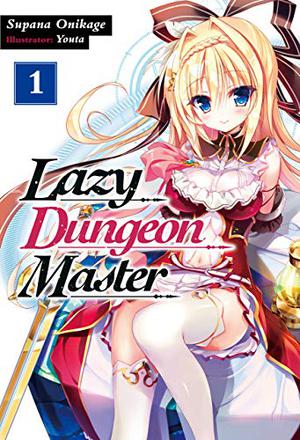 Lazy Dungeon Master: Volume 1 (Lazy Dungeon Master Light Novel #1)