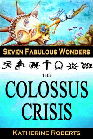 The Colossus Crisis (The Seven Fabulous Wonders #6)